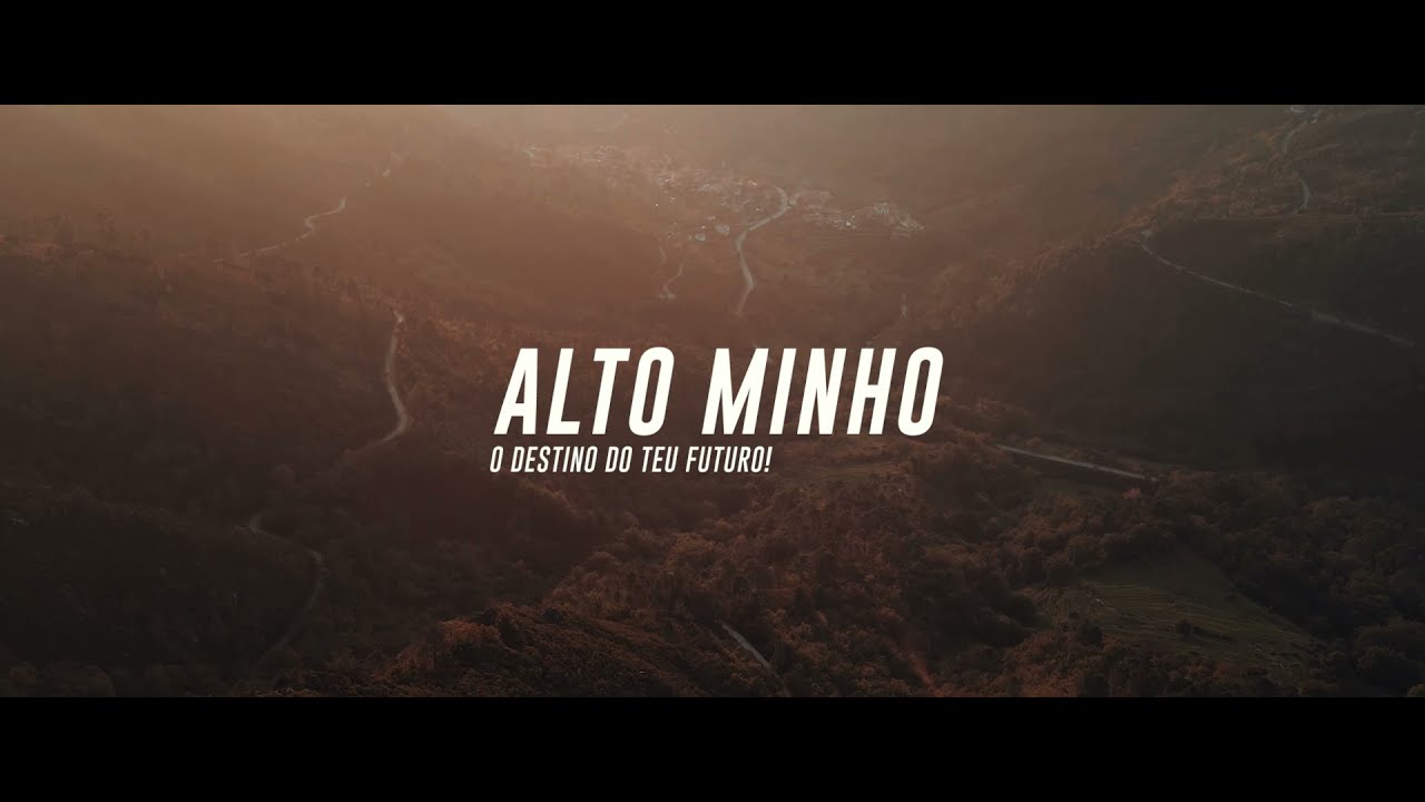 Alto Minho - O Destino do Teu Futuro!