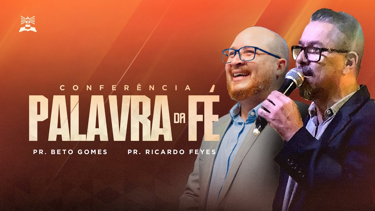 CONFERÊNCIA DA FÉ | PR. RICARDO FEYES | PR. BETO GOMES