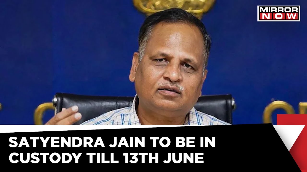 Delhi Minister Satyendra Jain In Custody Till June 13 | ED Custody | Latest English News |Mirror Now