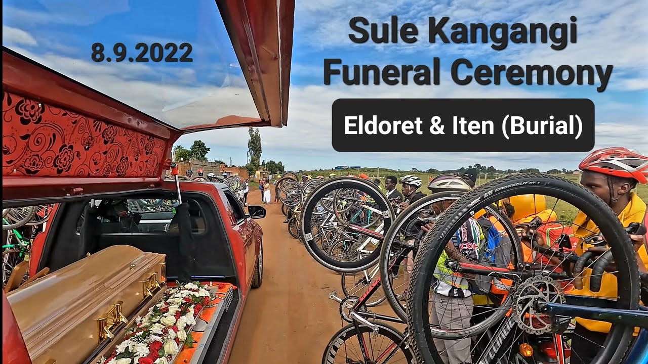 Sule Kangangi Funeral Ceremony 8.9.2022. Eldoret & Iten (Burial)