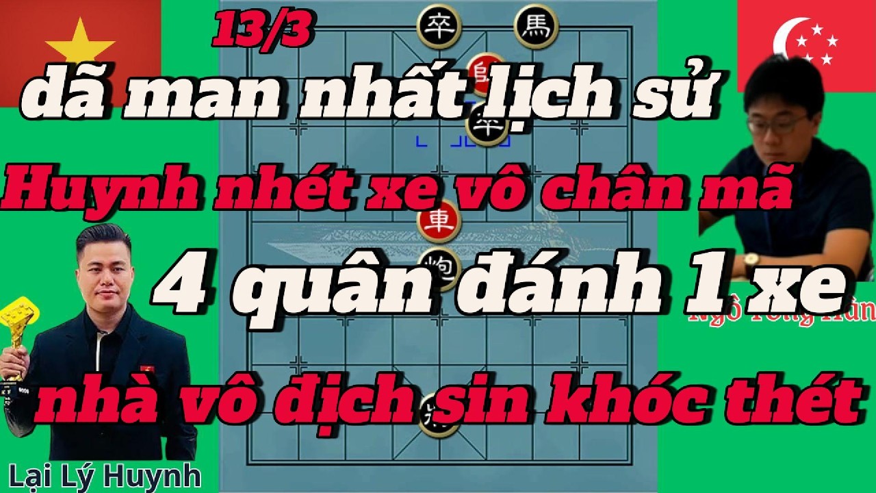Dã man nhất lịch sử ,Huynh nhét xe vào chân mã ,4 quân đánh 1 xe ,nhà vô địch Sin khóc thét