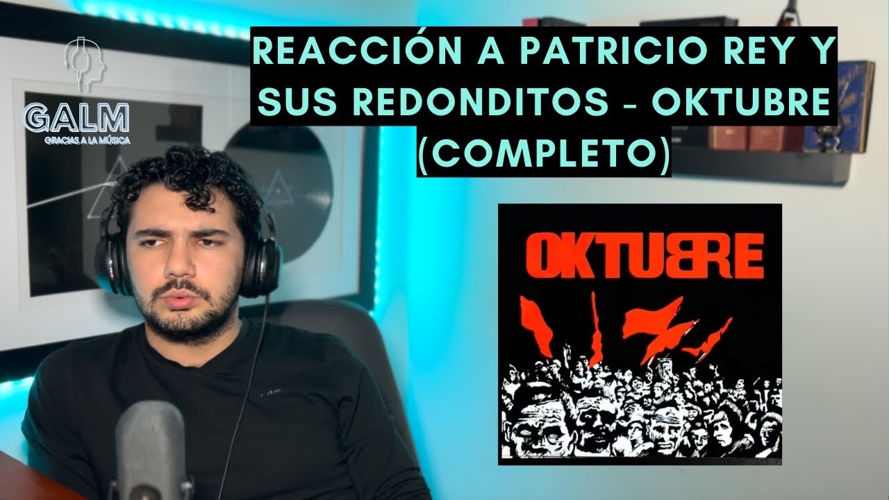 GALM #33 - REACCIONANDO A PATRICIO REY Y SUS REDONDITOS DE RICOTA - OKTUBRE (ÁLBUM COMPLETO)