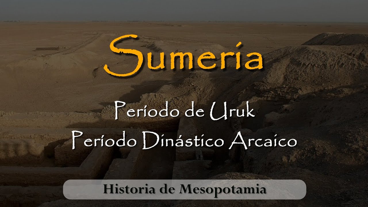 SUMERIA: Las primeras ciudades de Mesopotamia (4300 - 2334 a.C.)