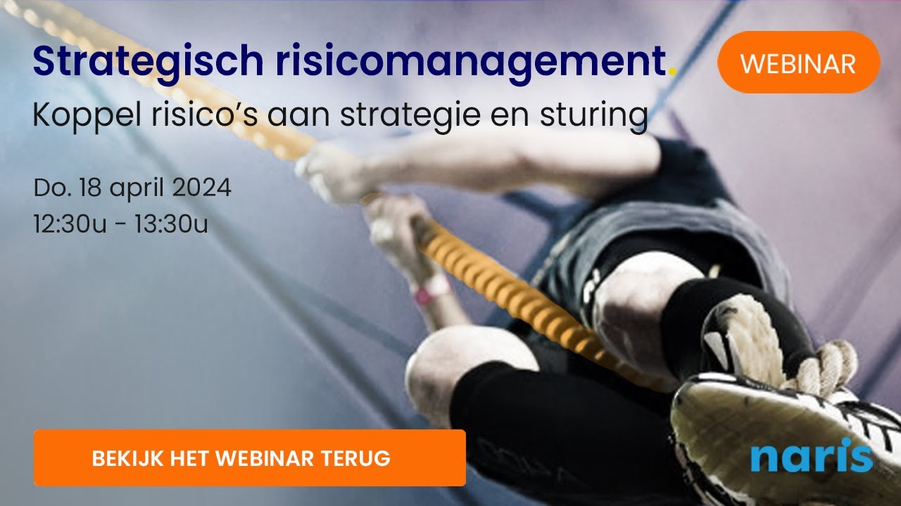 NARIS Webinar: Strategisch risicomanagement &ndash; Koppel risico&rsquo;s aan strategie en sturing