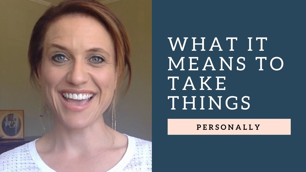 What it Means to Take Things Personally. Executive Coach, Julie Couret
