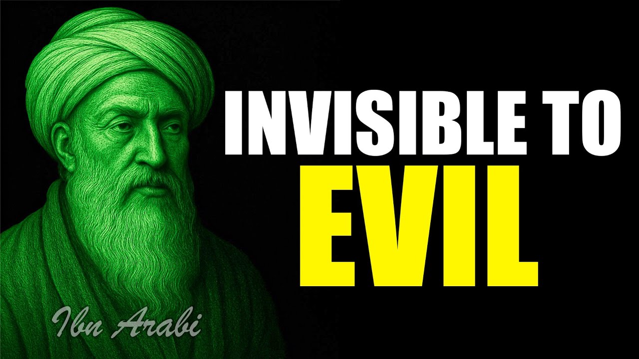 How to Become Invisible to Evil - Ibn-Arabi's Protection Method
