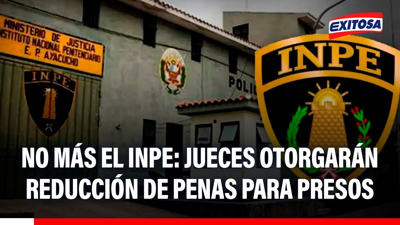 🔴🔵 Reducción de penas para presos lo otorgará un juez y no el INPE, según nuevo Decreto Legislativo