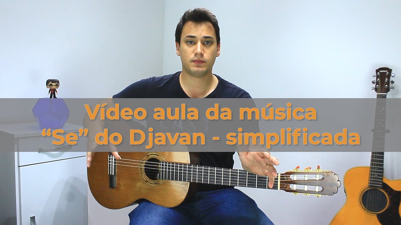 Vídeo aula simplificada - Se (Djavan)