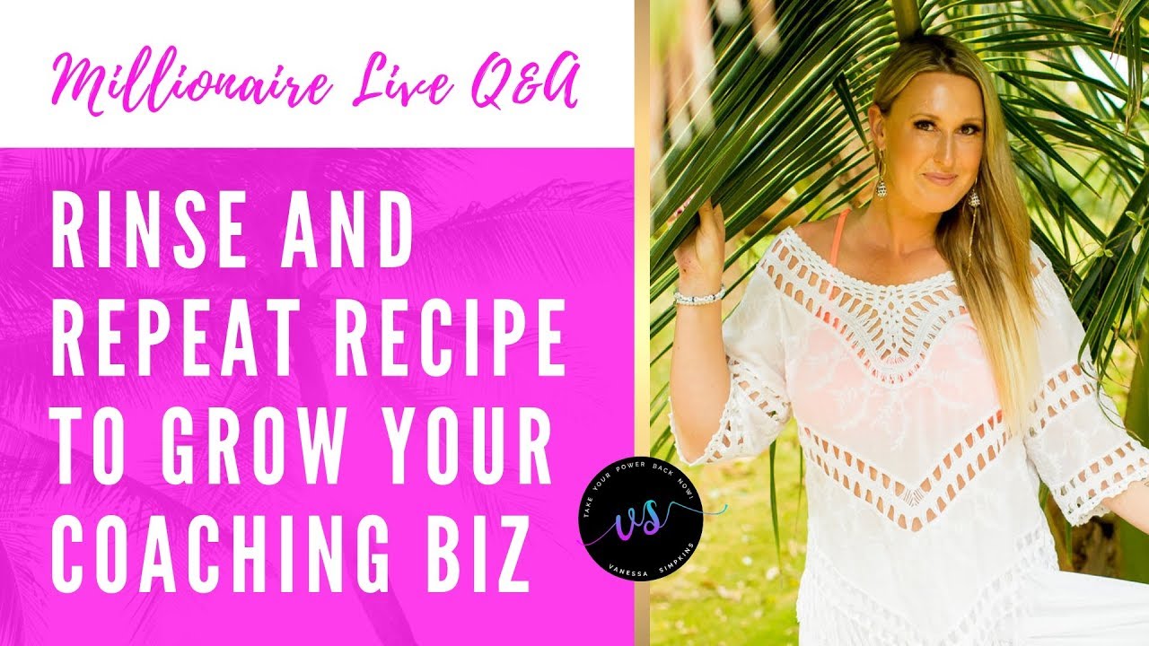 Rinse and repeat recipe to grow your coaching business on this millionaire live Q&A
