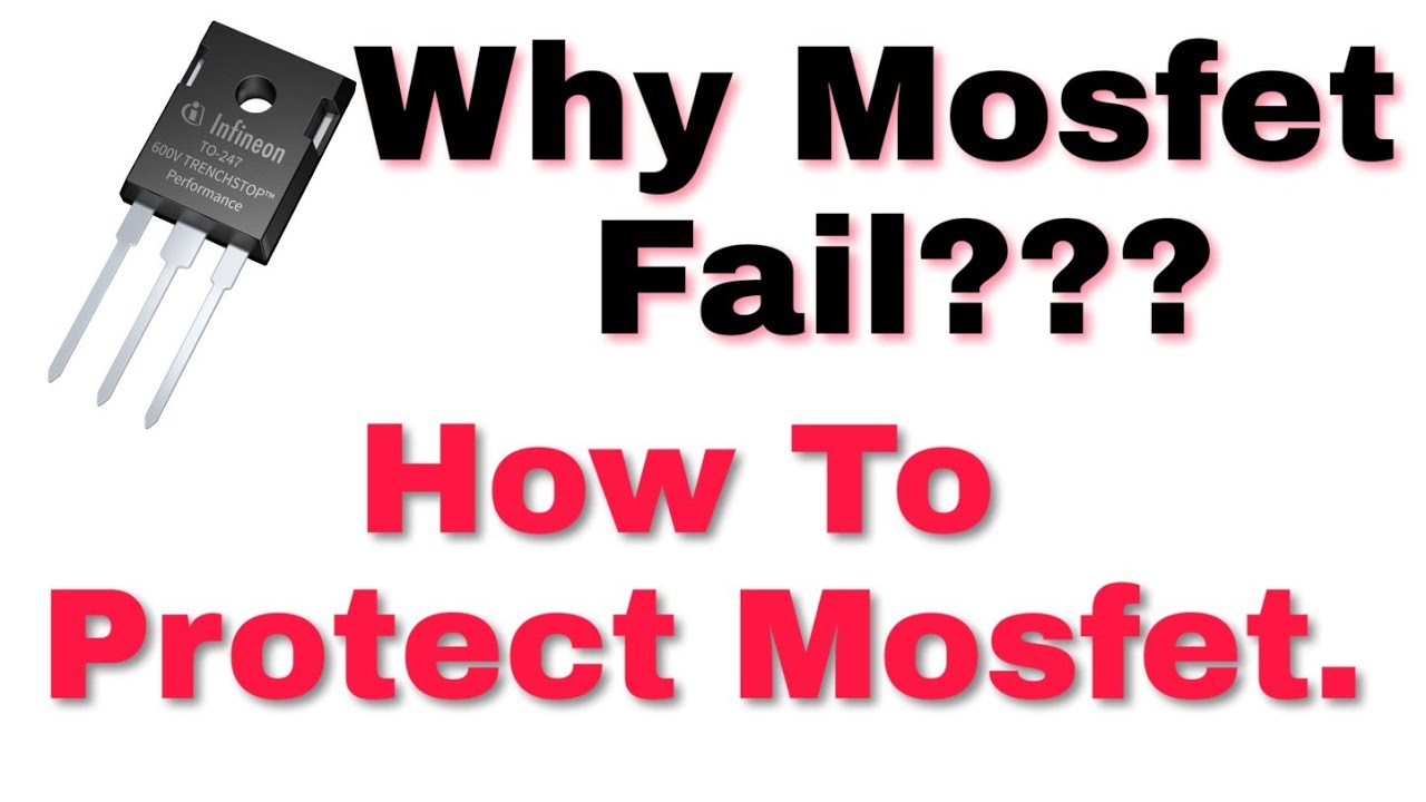 #177 Protect Your Mosfet .... Why Mosfet Fails???