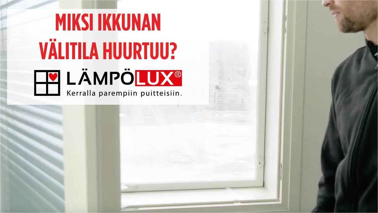 Lämpölux | Miksi ikkunan välitila huurtuu?