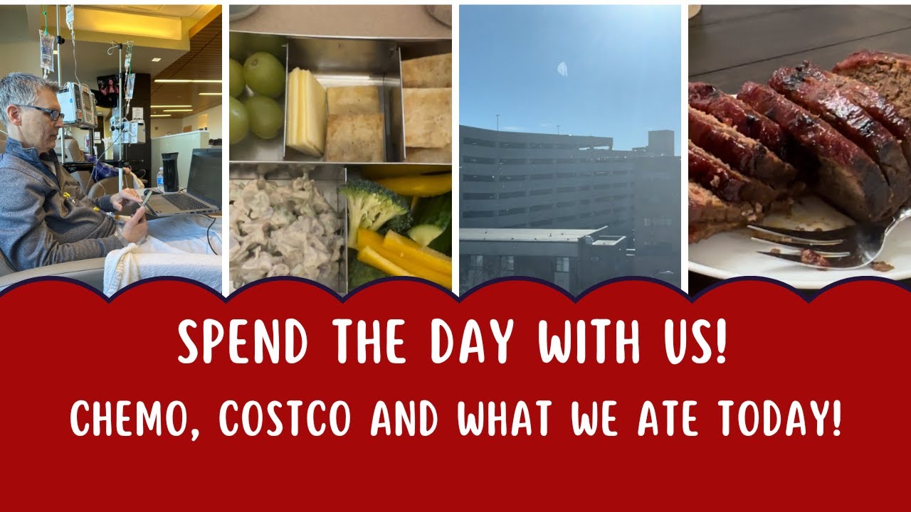 Spend the Day With Us - Chemo, Costco and What We Are Eating!