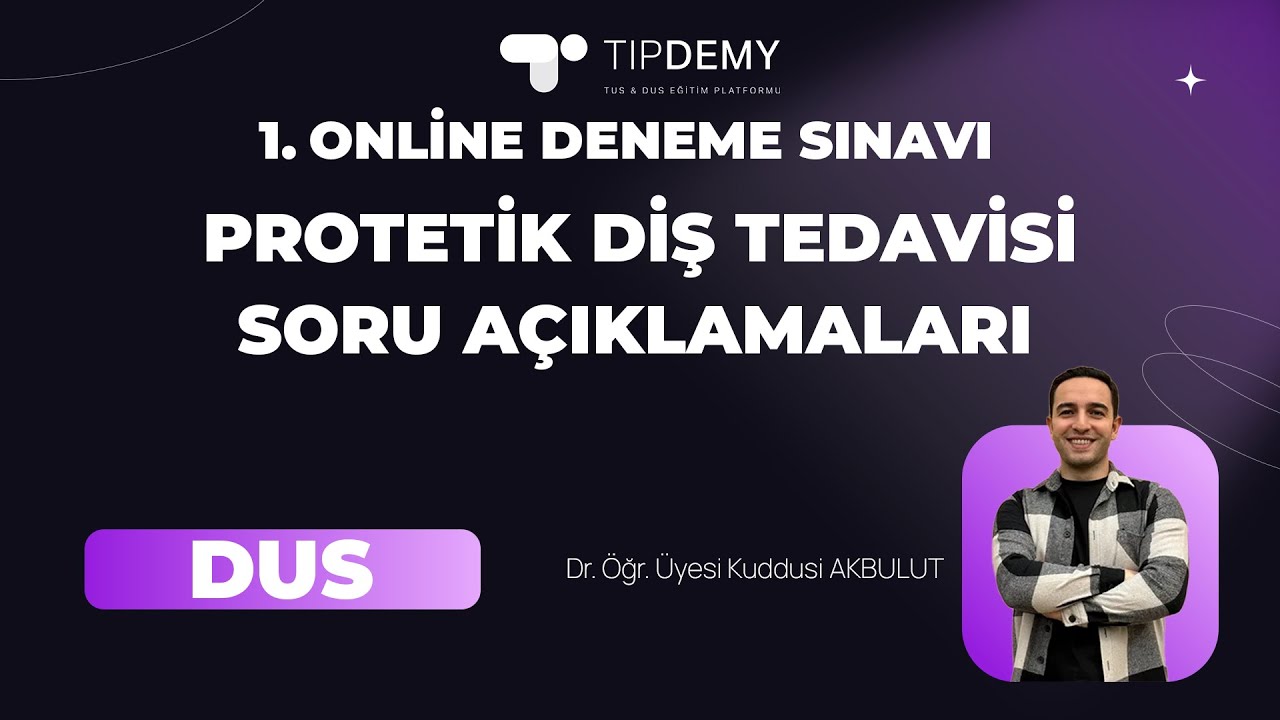 1. DUS DENEME SINAVI  I Protetik Diş Tedavisi Soruları
