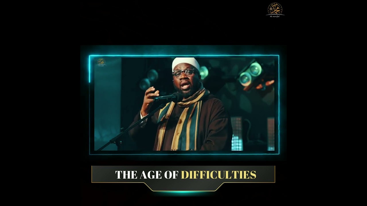 The age of difficulties - Shaykh Ibrahim Osi Efa