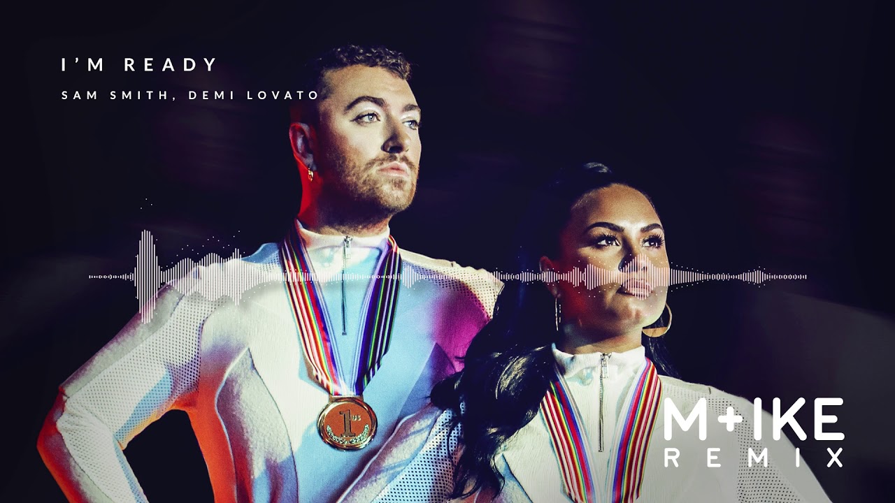Sam Smith, Demi Lovato - I’m Ready (M+ike Remix)