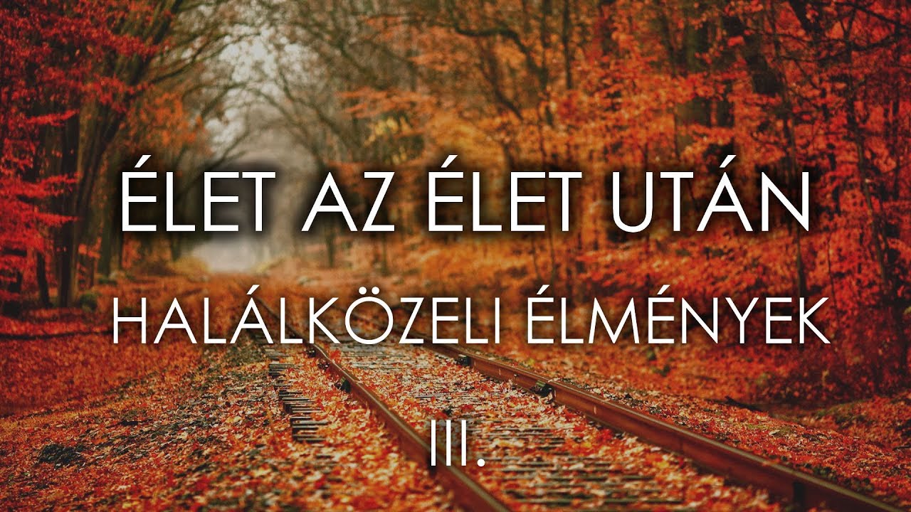 &Eacute;LET AZ &Eacute;LET UT&Aacute;N - Hal&aacute;lk&ouml;zeli &eacute;lm&eacute;nyek III. r&eacute;sz HD