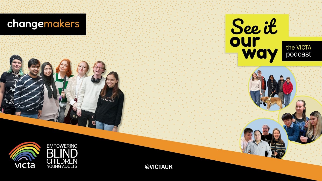 See it our way: the VICTA podcast - Episode 1: How to be blind