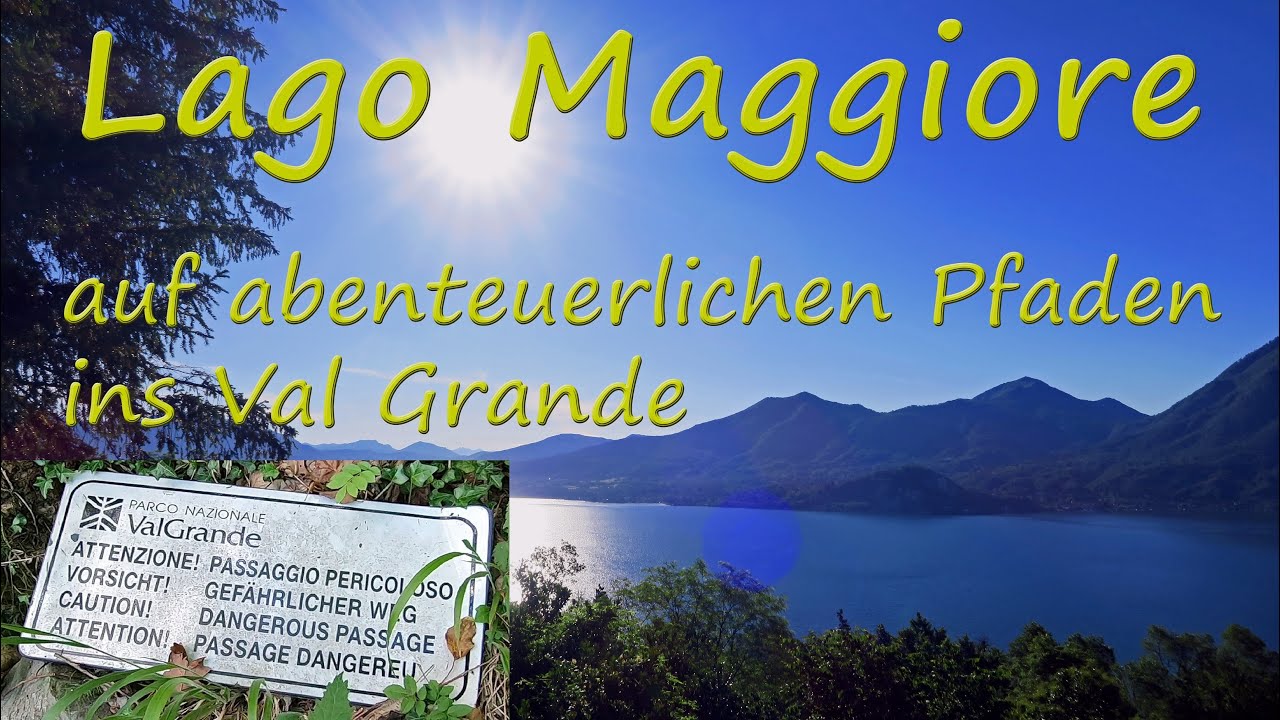 Lago Maggiore auf abenteurlichen Pfaden ins Val Grande