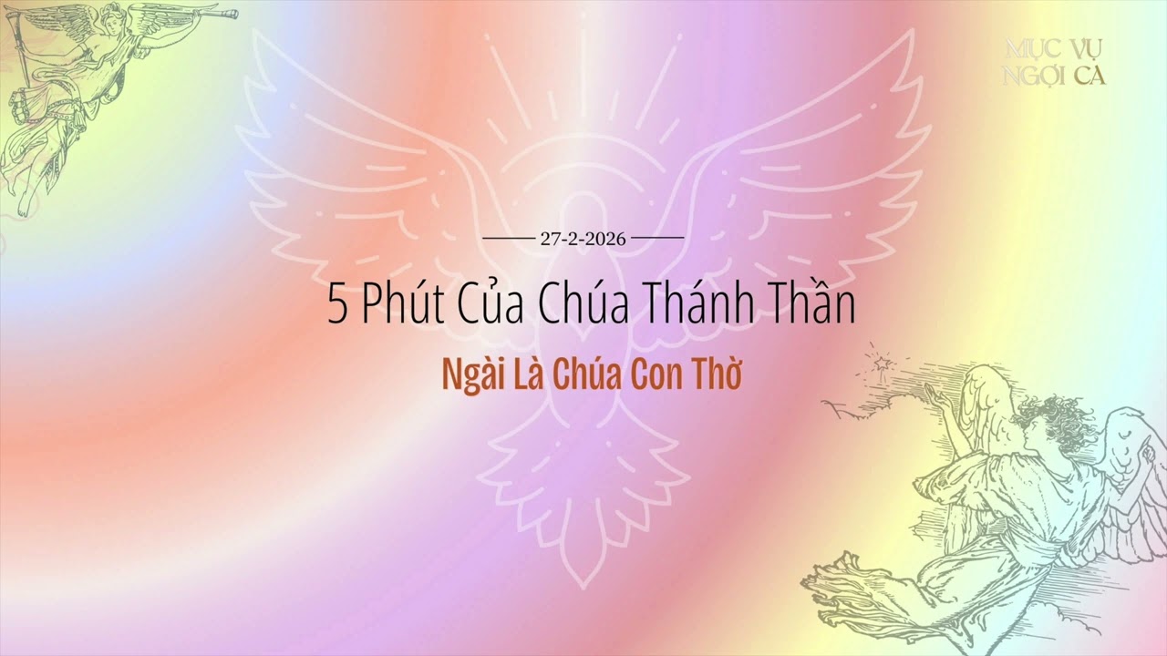 5 Phút của Chúa Thánh Thần - Ngài Là Chúa Con Thờ - 27/2/2026