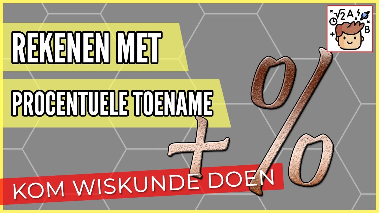 REKENEN MET PROCENTUELE TOENAME (2 havo/vwo)