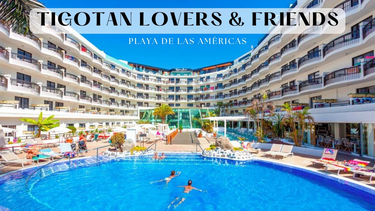 Tigotan Lovers & Friends Hotel Tour - Playa de las Américas - Tenerife 2025