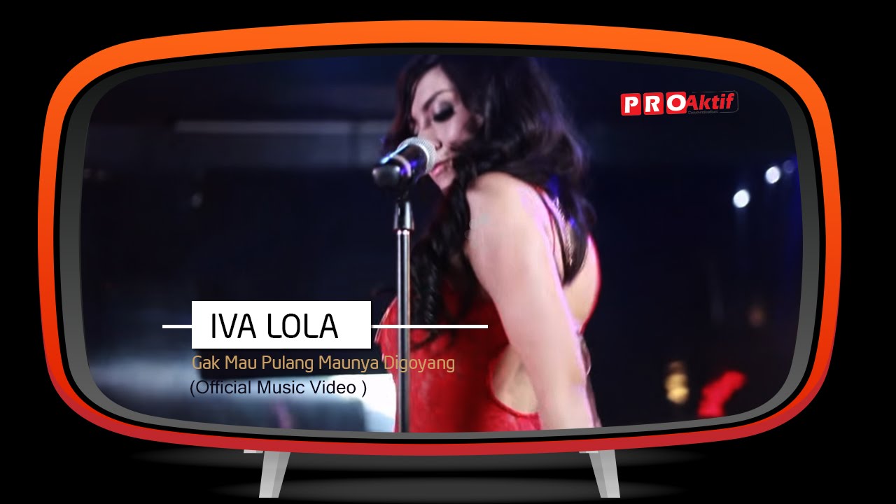 Iva Lola - Gak Mau Pulang Maunya Digoyang (Official Music Video)