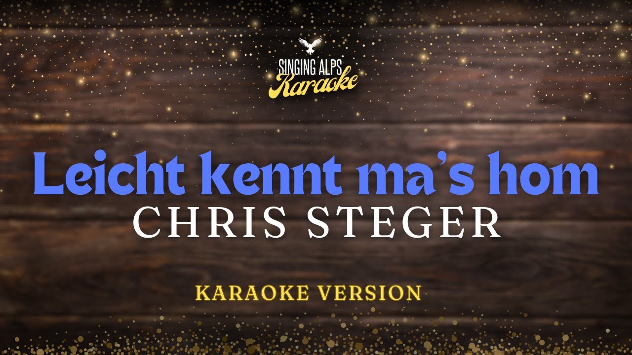 So leicht kennt ma's hom - Chris Steger (Karaoke Version)