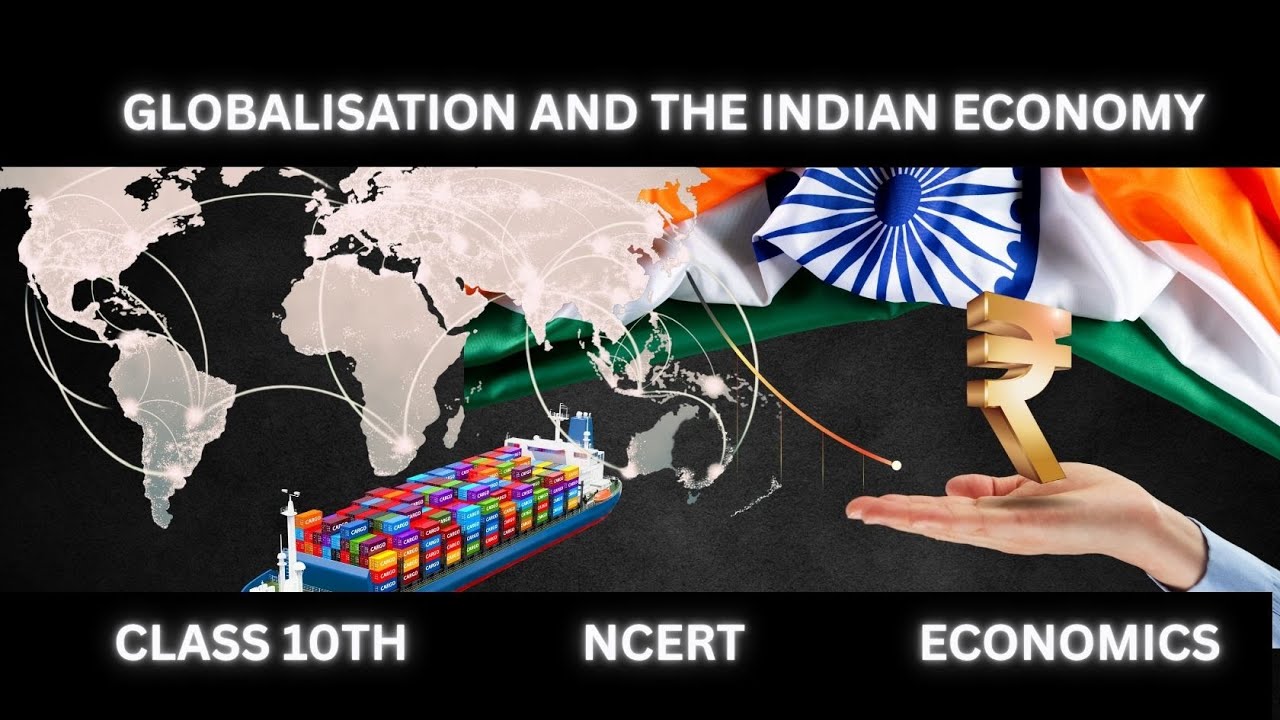 Globalisation and the Indian Economy | Class 10 Economics Chapter 4 | CBSE | NCERT