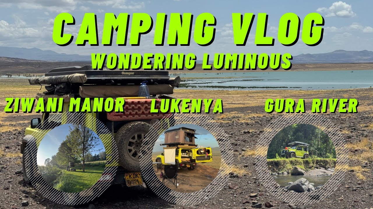 First camping vlog ever: Ziwani Manor, Lukenya & Gura River!