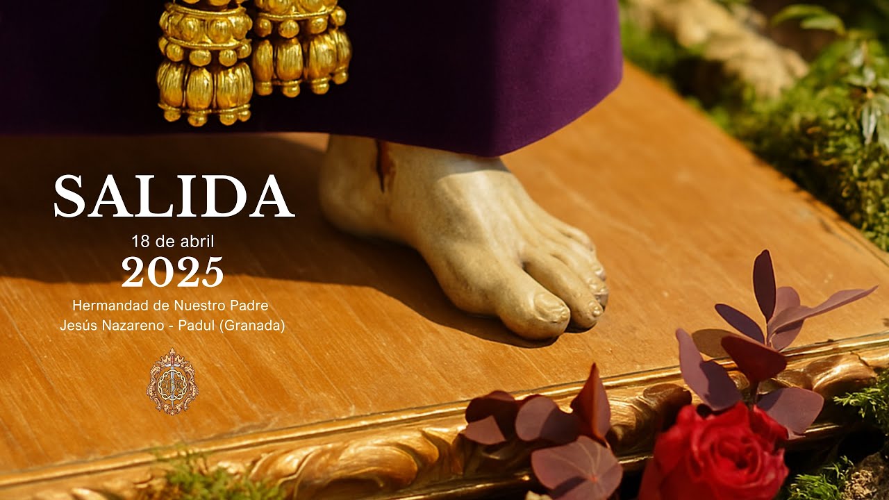 SALIDA DE LA HERMANDAD DE NUESTRO PADRE JESUS NAZARENO - PADUL 2025
