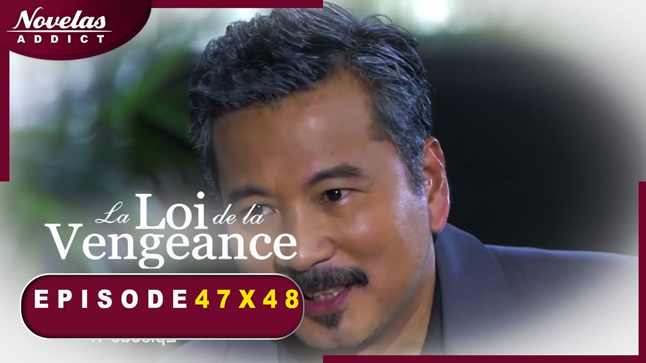 La Loi de la Vengeance - Episode 47 X 48 - Novelas Complète en Francais