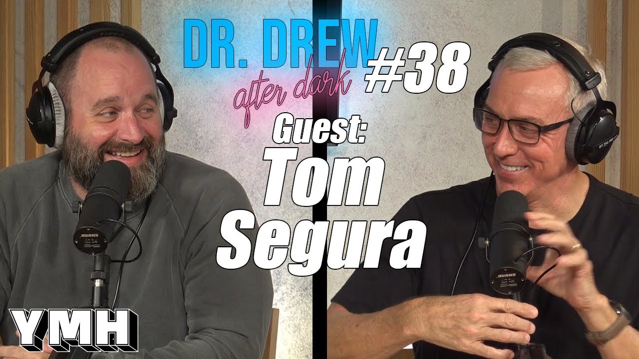 Dr. Drew After Dark w/ Tom Segura | Ep. 38