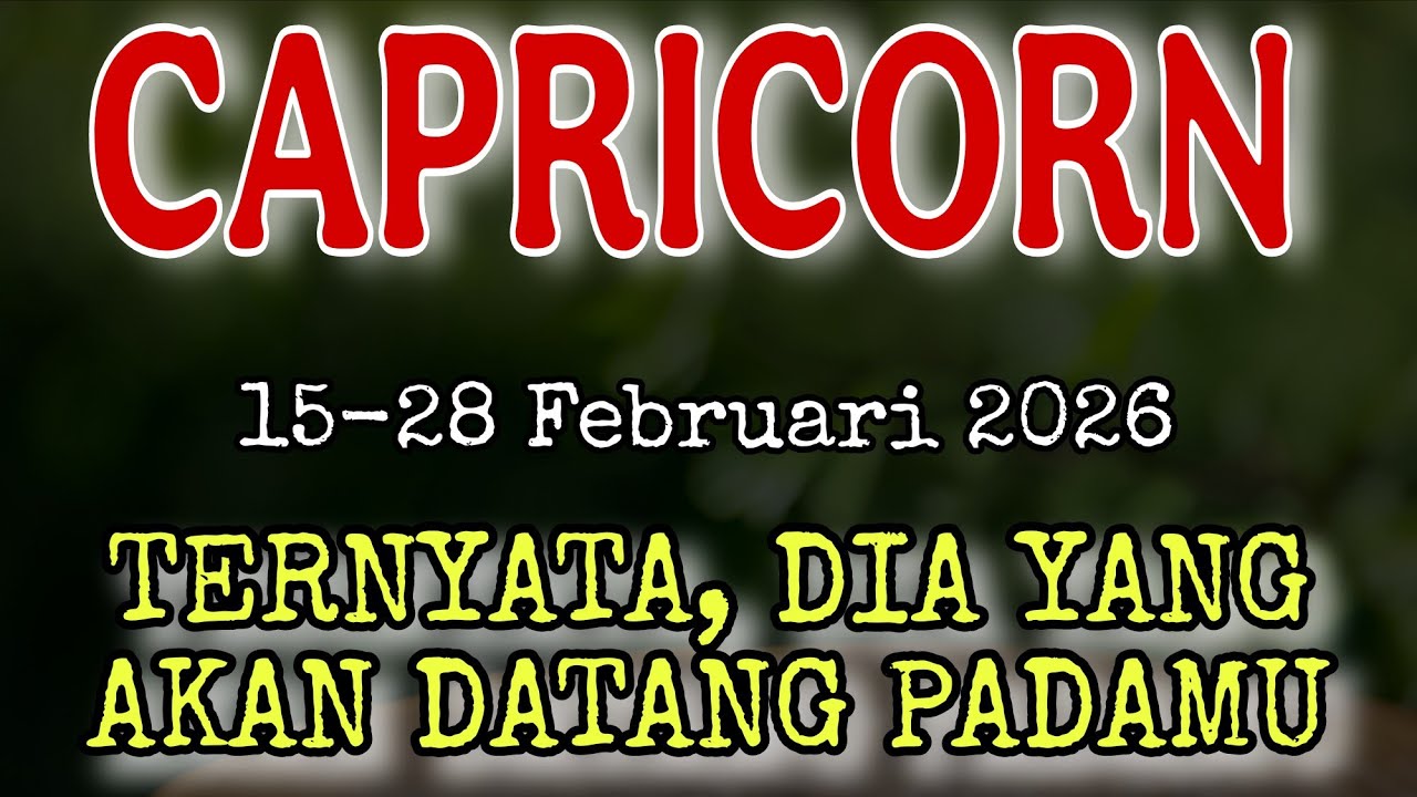 CAPRICORN ♡ DIA AKAN DATANGI KAMU 15-28 Februari 2026 ♡ #tarot 