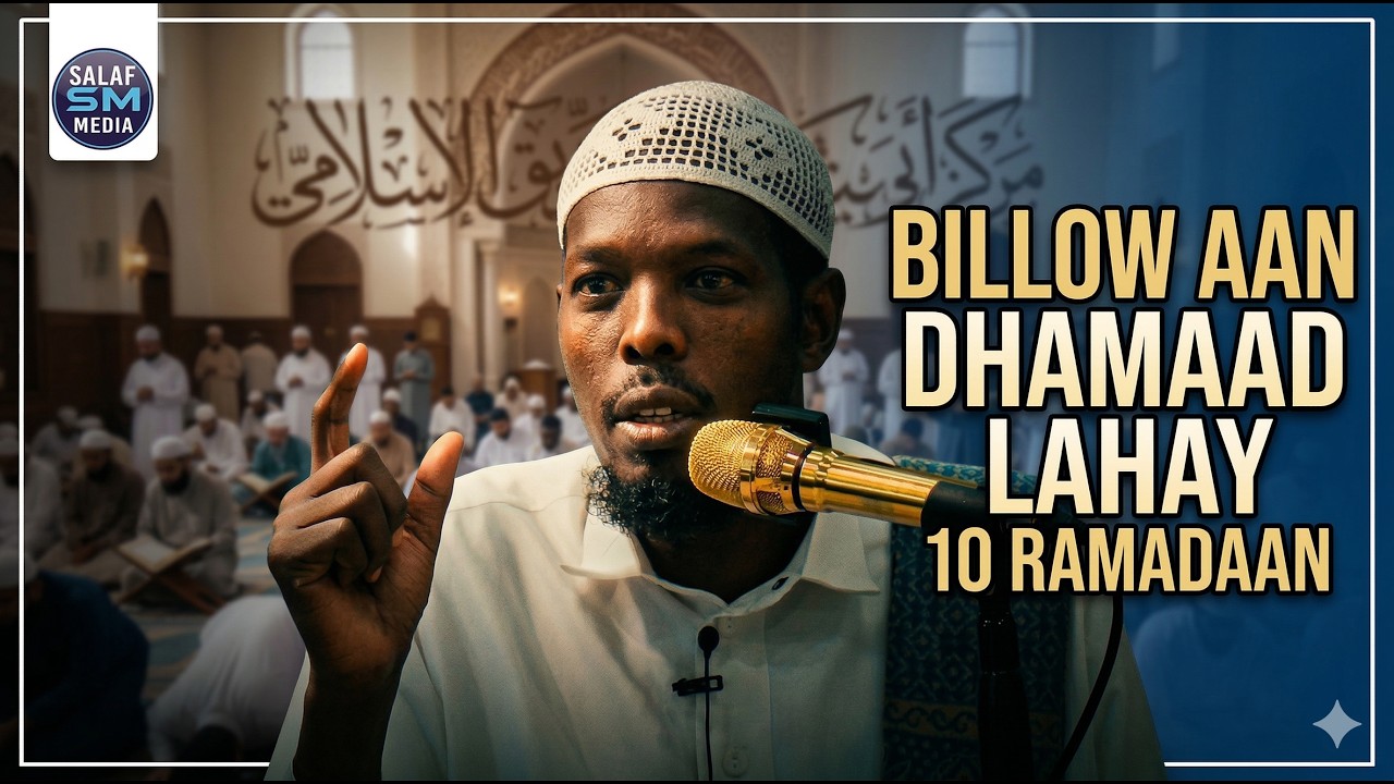 10 ka dambe ee ramadaan waa Billow aan dhamaad lahayn || Sh Mahad Abdinur