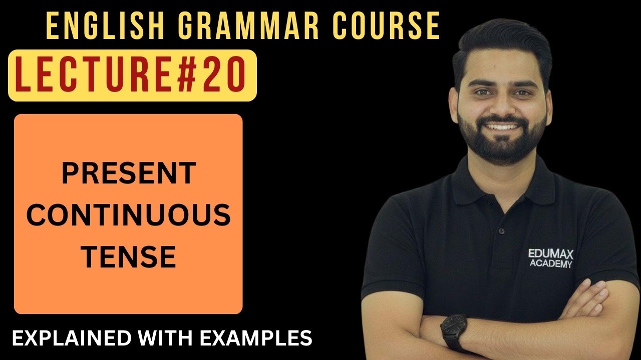 Present Continuous Tense | Lecture 20 | Basic English Grammar Course