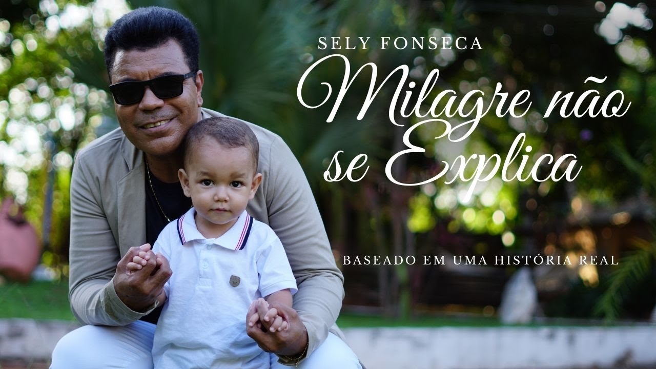 SELY FONSECA - MILAGRE NÃO SE EXPLICA - CHOREI AO VER VIDEO - BASEADO EM UMA HISTÓRIA REAL