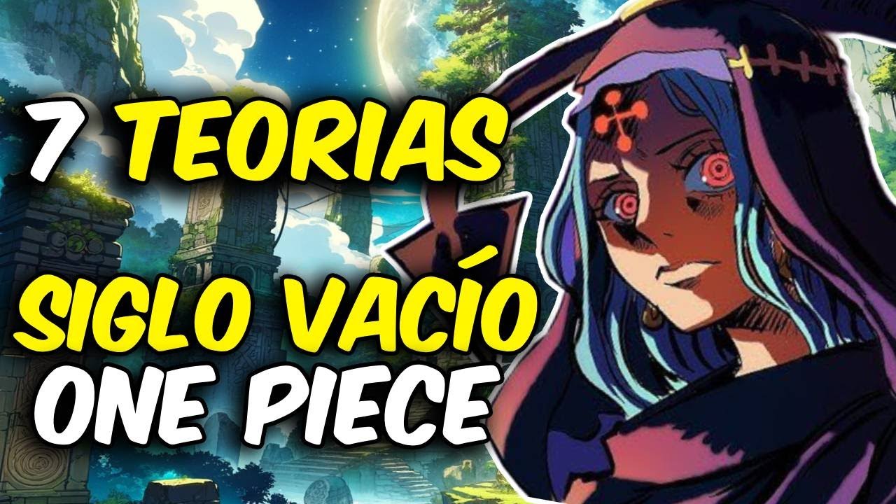 7 TEORIAS sobre el SIGLO VAC&Iacute;O del MUNDO de ONE PIECE | One Piece Teoria