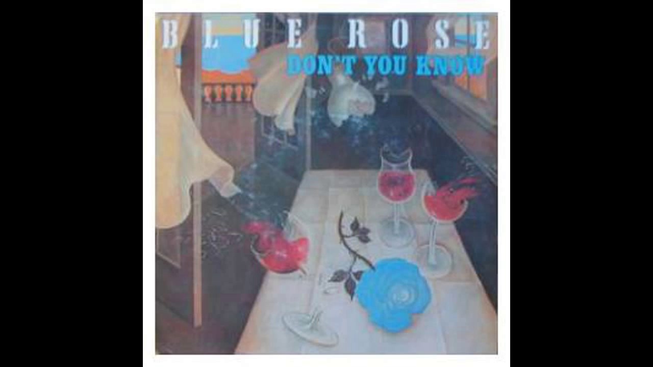 Blue Rose - Don't You Know - 1983