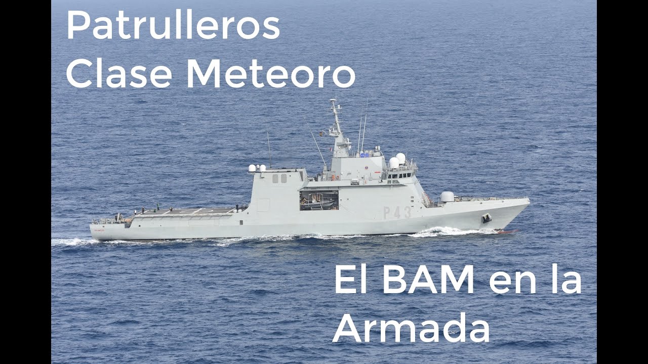Patrulleros Clase Meteoro. El BAM en la Armada