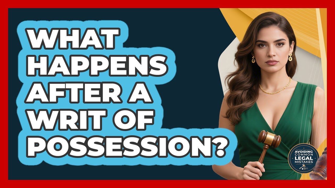What Happens After A Writ Of Possession?