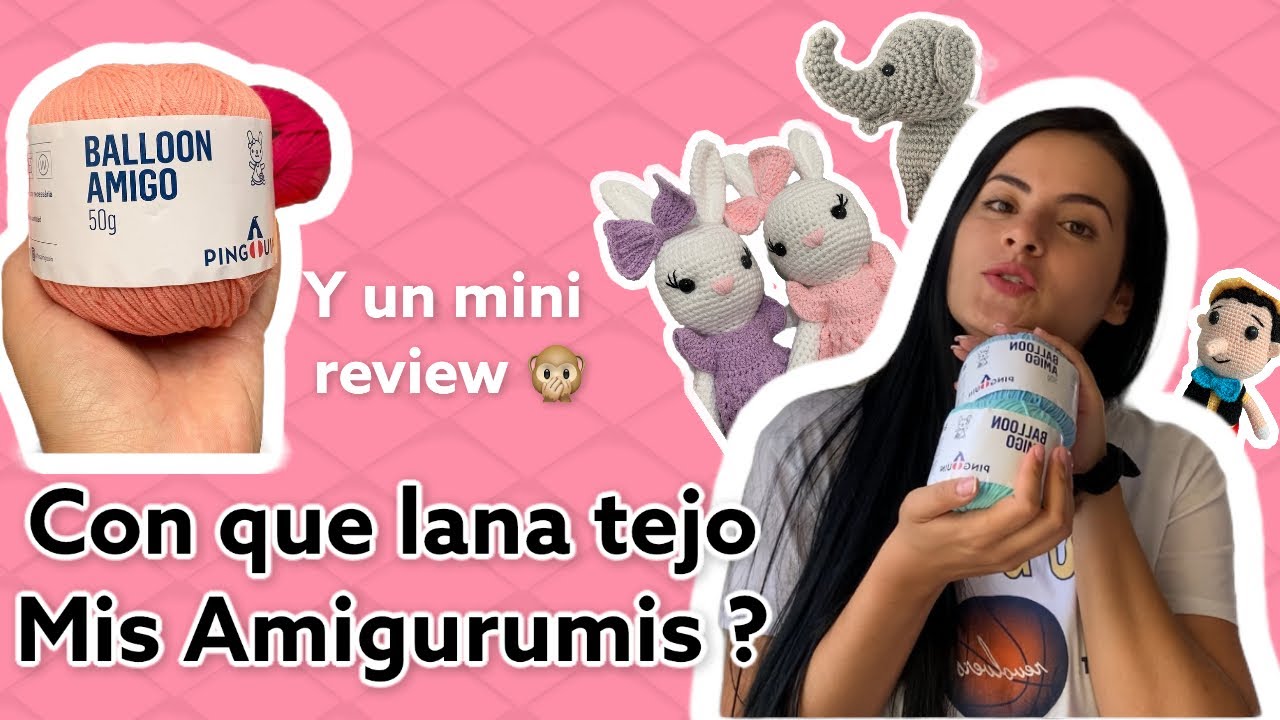 Que hilo usar para tus Amigurumis, cuáles son mis favoritos y AMIGO BALLON que tal es ?