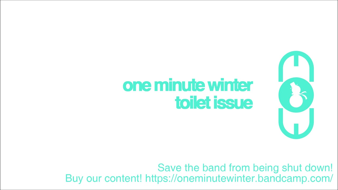 One Minute Winter - Toilet Issue (Deathwish ver)