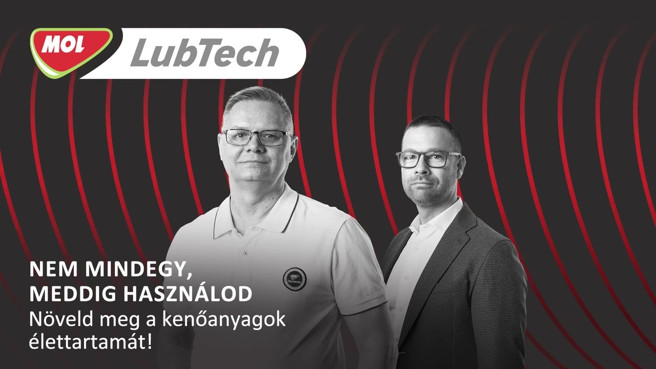 MOL LubTech Podcast Nem mindegy meddig használod. Növeld a kenőanyagok élettartamát