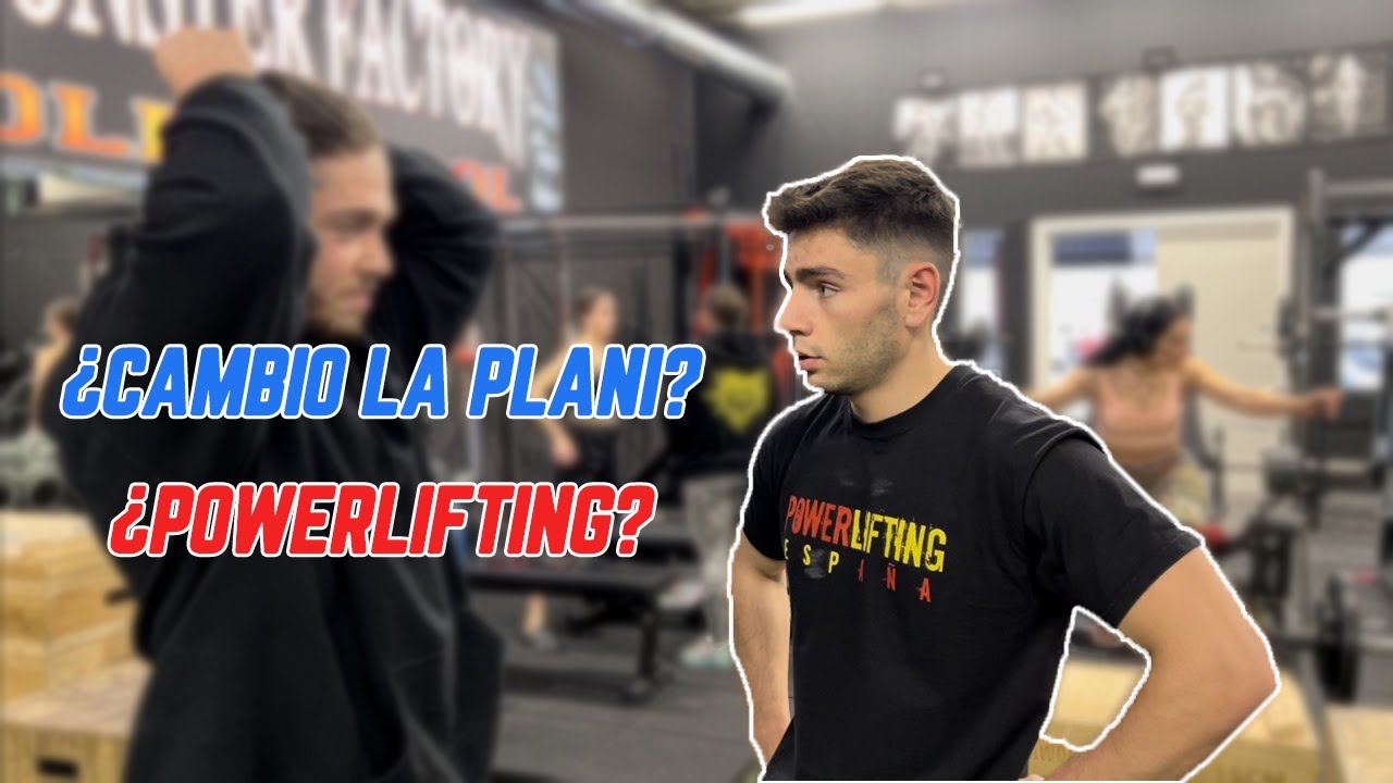 ¿CAMBIO DE PLANI? ¿POWERLIFTING? + Vlog