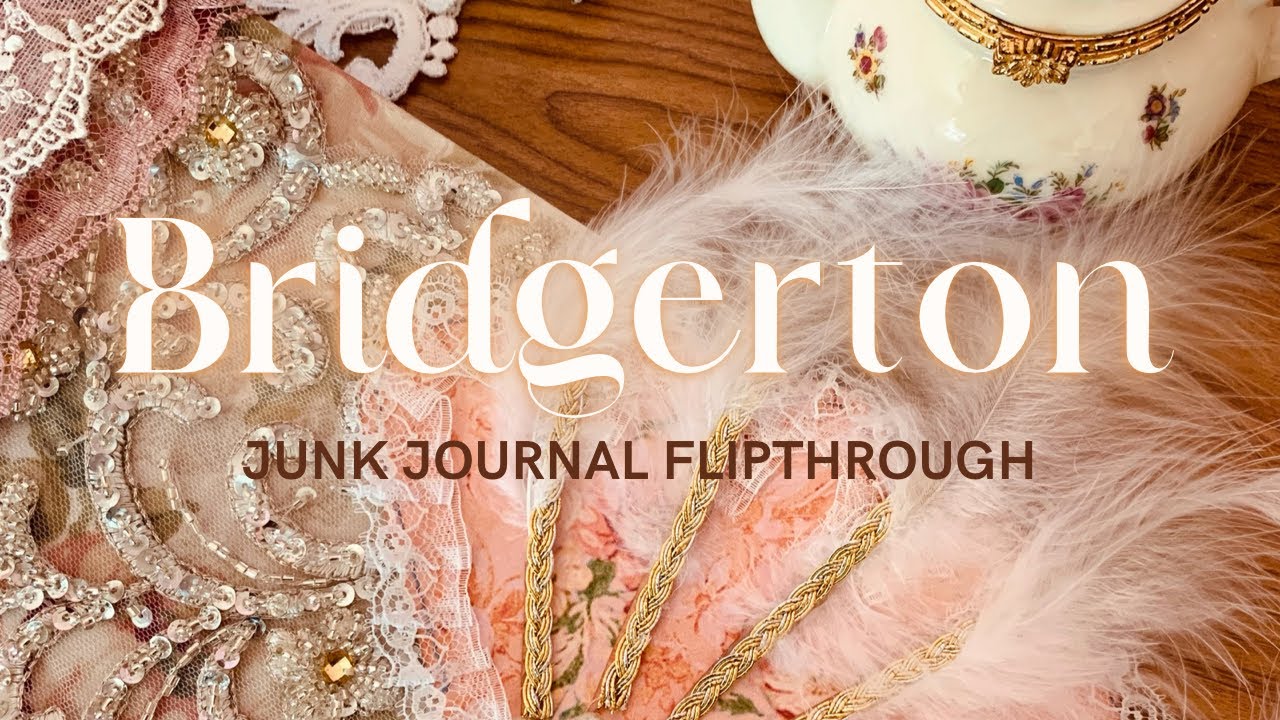 BRIDGERTON JUNK JOURNAL FLIPTHROUGH