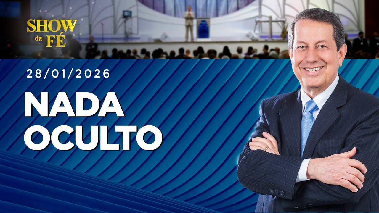 Show da F&eacute; | Nada oculto (28/01/2026)