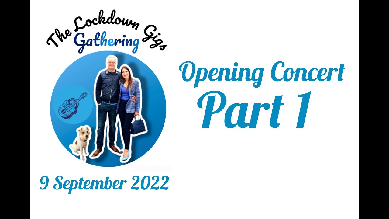 The Lockdown Gigs Gathering 2022 Opening Concert - Part 1