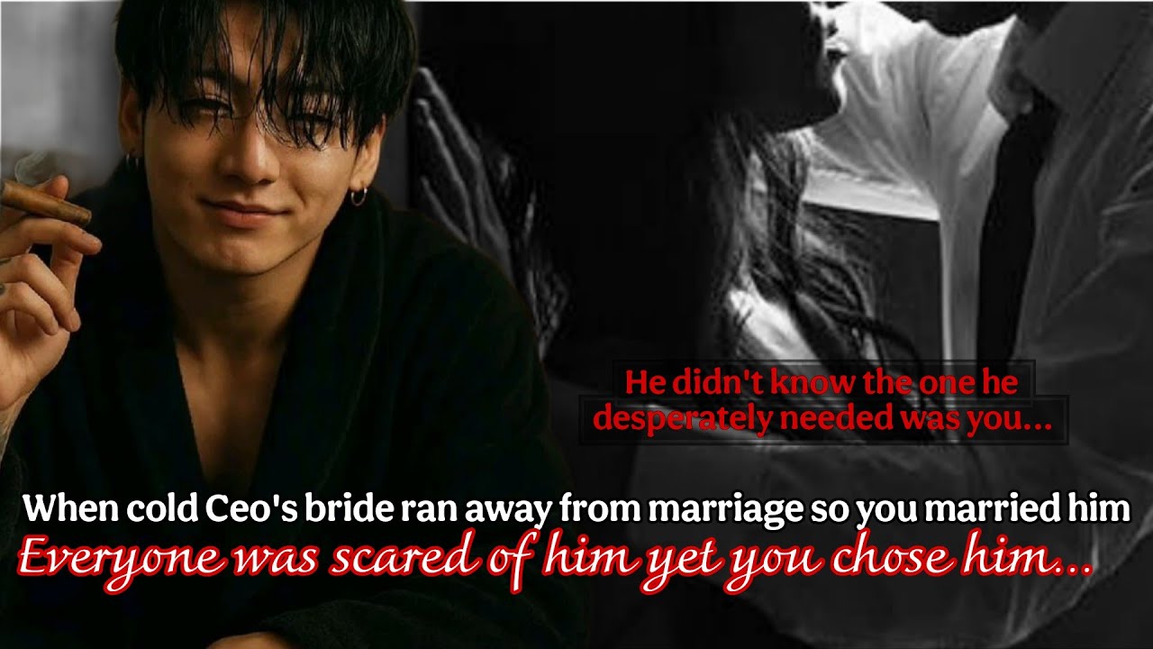 Jk ff | When cold Ceo's bride ran away from marriage so u married him Everyone was scared of him