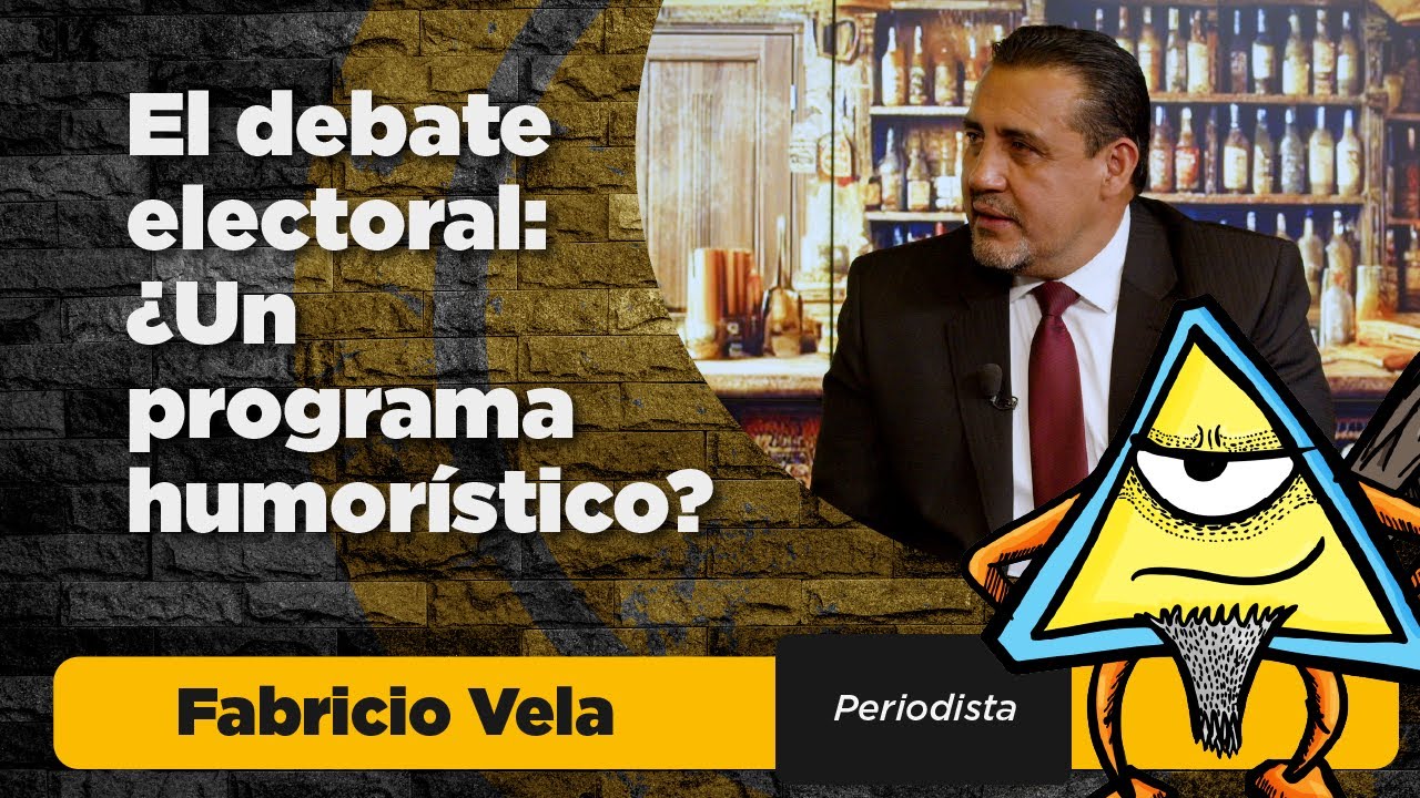 El debate electoral: ¿Un programa humorístico? | Fabricio Vela