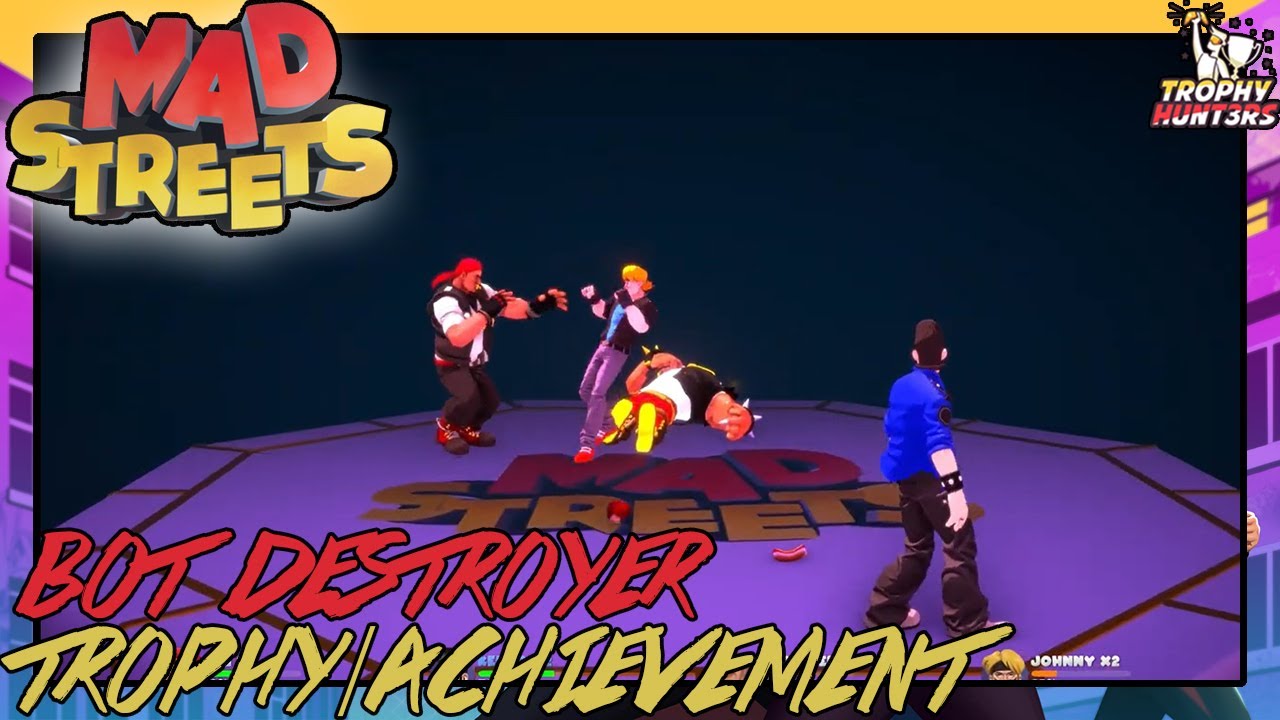 Mad Streets - Bot Destroyer Trophy/Achievement